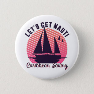 Vintage Retro Caribbean Sailing Let's Get Nauti 6 Cm Round Badge