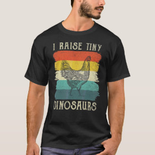 Vintage Retro Chicken  I Raise Tiny Dinosaurs T-Shirt