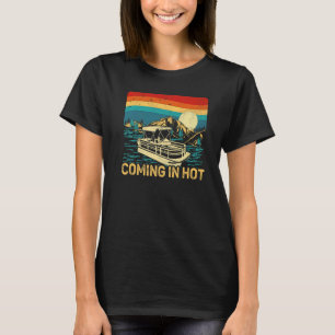Vintage Retro Coming In Hot Pontoon Boat Boating L T-Shirt