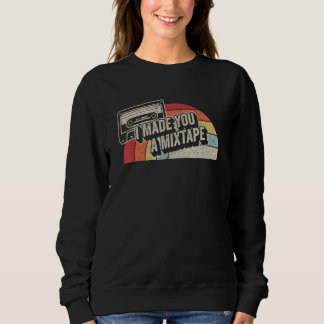 Vintage Retro Costume Mixtape 80s 90s I Made You A Sweatshirt