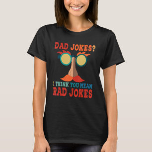 Vintage Retro Dad Jokes I Think You Mean Rad Jokes T-Shirt