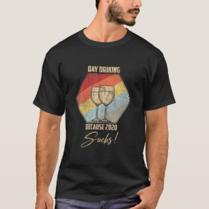 Vintage Retro Day Drinking Because 2020 Sucks T-Shirt