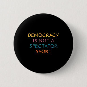 Vintage Retro Democracy Is Not A Spectator Srt Fun 6 Cm Round Badge
