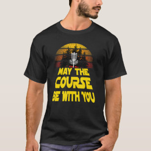 Vintage Retro Disc Golf May The Course Be With You T-Shirt
