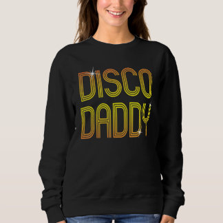 Vintage Retro Disco Daddy 70s 80s Family Party Dan Sweatshirt