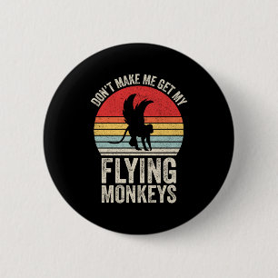 Vintage Retro Don't Make Me Get My Flying Monkeys 6 Cm Round Badge