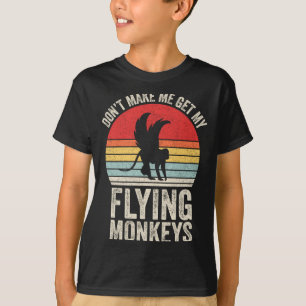 Vintage Retro Don't Make Me Get My Flying Monkeys T-Shirt