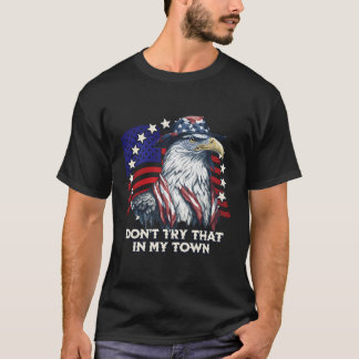 Vintage Retro Don'T Try That In My Town Americana T-Shirt
