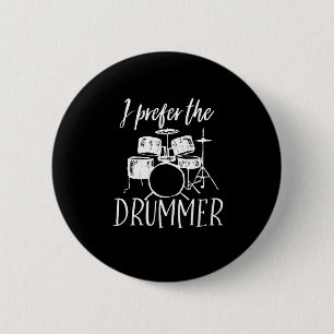 Vintage Retro Drum Player I Prefer The Drummer 6 Cm Round Badge