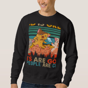 Vintage Retro God Great Cats Are Good And People C Sweatshirt