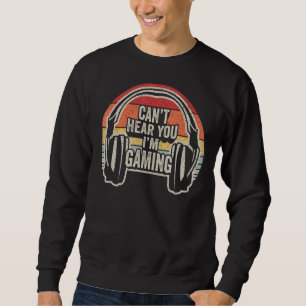 Vintage Retro Headset Can't Hear You I'm Gaming G Sweatshirt