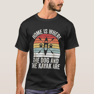 Vintage Retro Home Is Where The Dog And The Kayak T-Shirt