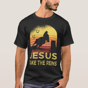 Vintage Retro Horse Barrel Racing Jesus Take The R T-Shirt