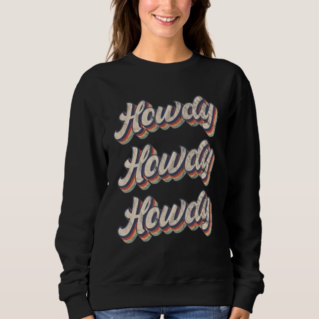 Vintage Retro Howdy Rodeo Western Country Southern Sweatshirt (Front)