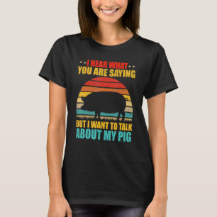 Vintage Retro I Hear But I Want To Talk About My P T-Shirt