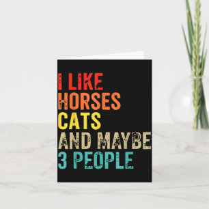 Vintage Retro I Like Horses Cats And Maybe 3 Peopl Card