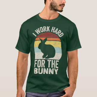 Vintage Retro I Work Hard For The Bunny T-Shirt