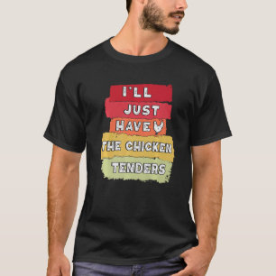 Vintage Retro I'll Just Have The Chicken Tenders T-Shirt