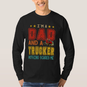 Vintage Retro I'm A Dad And A Trucker Nothing Scar T-Shirt
