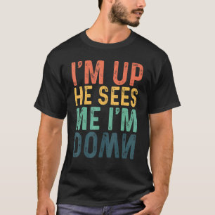 Vintage Retro I'm Up He Sees Me I'm Down Meme T-Shirt