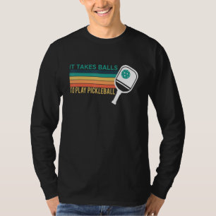 Vintage Retro It Takes Balls To Play Pickleball T-Shirt