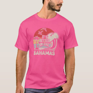 Vintage Retro It's Better In The Bahamas Tropical  T-Shirt
