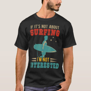 Vintage Retro It's Not About Surfing I'm Not Inter T-Shirt
