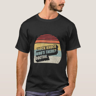 Vintage Retro Knock Knock Who's There Doctor Funny T-Shirt