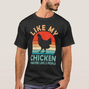Vintage Retro Like My Chicken And Maybe Like 3 Peo T-Shirt
