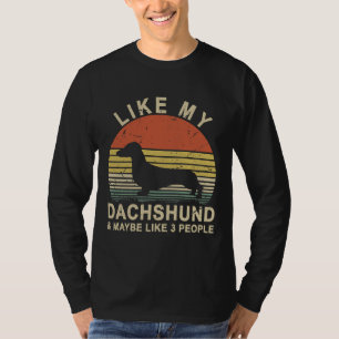 Vintage Retro Like My Dachshund And Maybe Like Peo T-Shirt