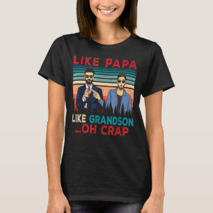 Vintage Retro Like Papa Like Grandson Oh Crap Fam T-Shirt