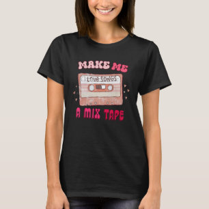 Vintage Retro Make Me A Mixtape Love Songs  Valent T-Shirt