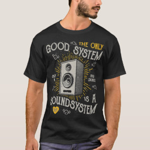 Vintage Retro Music The Only Good System Is A Sou T-Shirt