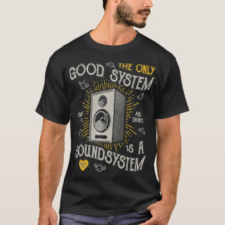 Vintage Retro Music The Only Good System Is A Sou T-Shirt