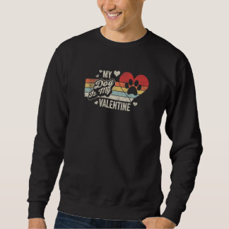 Vintage Retro My Dog Is My Valentine Valentines Da Sweatshirt