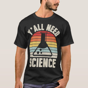 Vintage Retro Need Science Chemistry Biology Physi T-Shirt