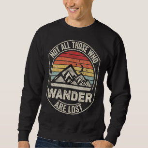 Vintage Retro Not All Those Who Wander Are Lost Hi Sweatshirt