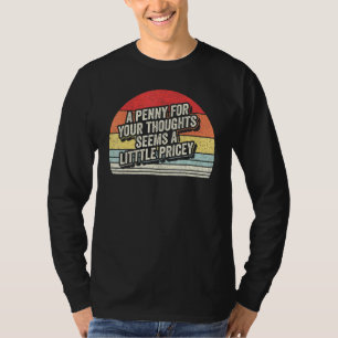 Vintage Retro Penny For Your Thoughts Sarcastic Jo T-Shirt