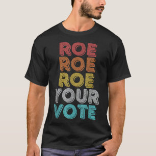 Vintage Retro Roe Your Vote - Pro Choice Women's R T-Shirt