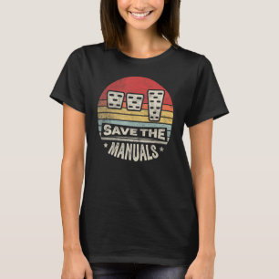 Vintage Retro Save The Manuals Stick Shift Manual T-Shirt