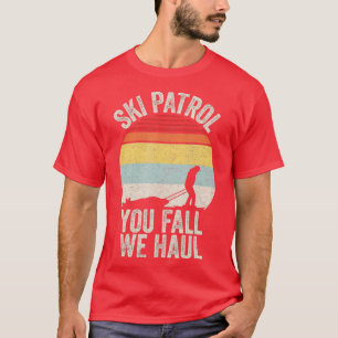 Vintage Retro Ski Patrol You Fall We Haul Skiing W T-Shirt