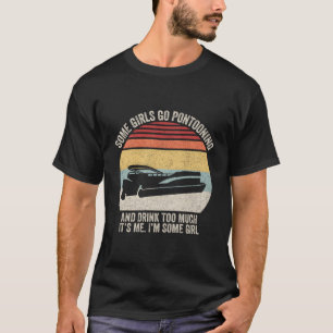 Vintage Retro Some Girls Go Pontooning And Drink T T-Shirt