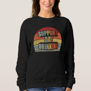 Vintage Retro Support Day Drinking Alcohol Whiskey Sweatshirt
