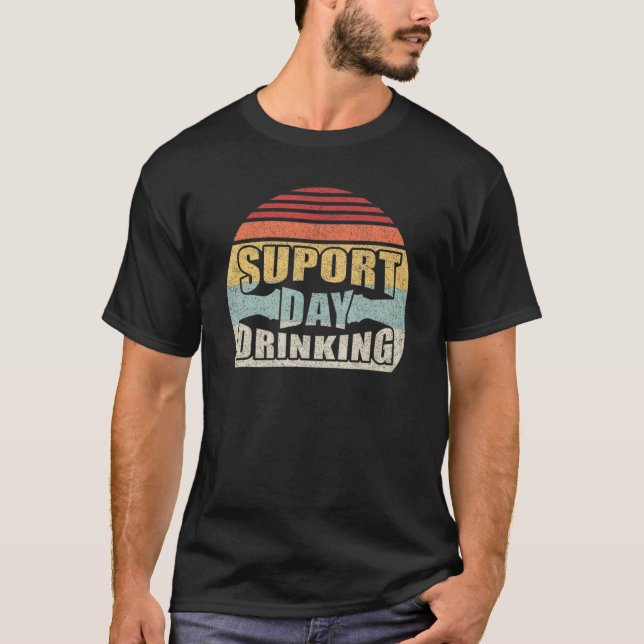 Vintage Retro Support Day Drinking T-Shirt (Front)