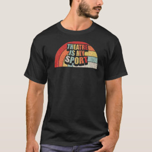 Vintage Retro Theatre Actor  Musical Theatre Is My T-Shirt