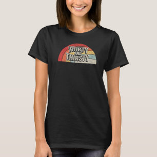Vintage Retro Thirty And Thirsty 30th Birthday   1 T-Shirt