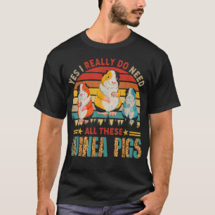 Vintage Retro Yes I Really Do Need All These Guine T-Shirt