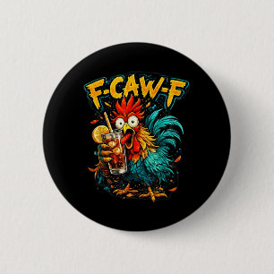 Vintage Rooster F-Caw-F Ice Tea Funny Sarcastic 6 Cm Round Badge