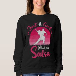Vintage Salsa Dance Just A Girl Who Loves Salsa Sweatshirt