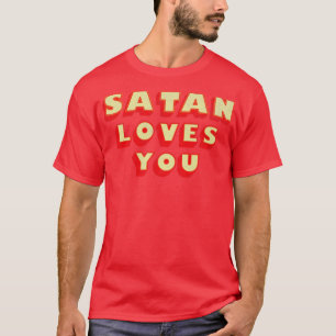 Vintage Satan Loves You Funny Saying T-Shirt